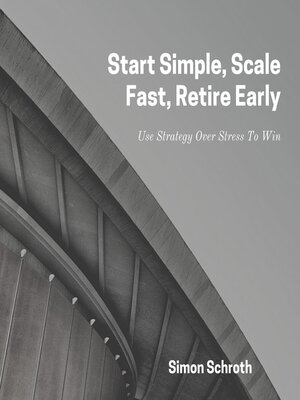 cover image of Start Simple, Scale Fast, Retire Early